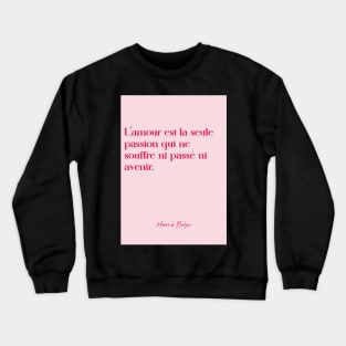 Quotes about love - Honoré de Balzac Crewneck Sweatshirt